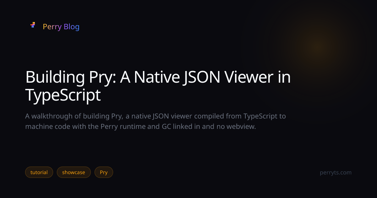 Building Pry: A Native JSON Viewer in TypeScript — Perry